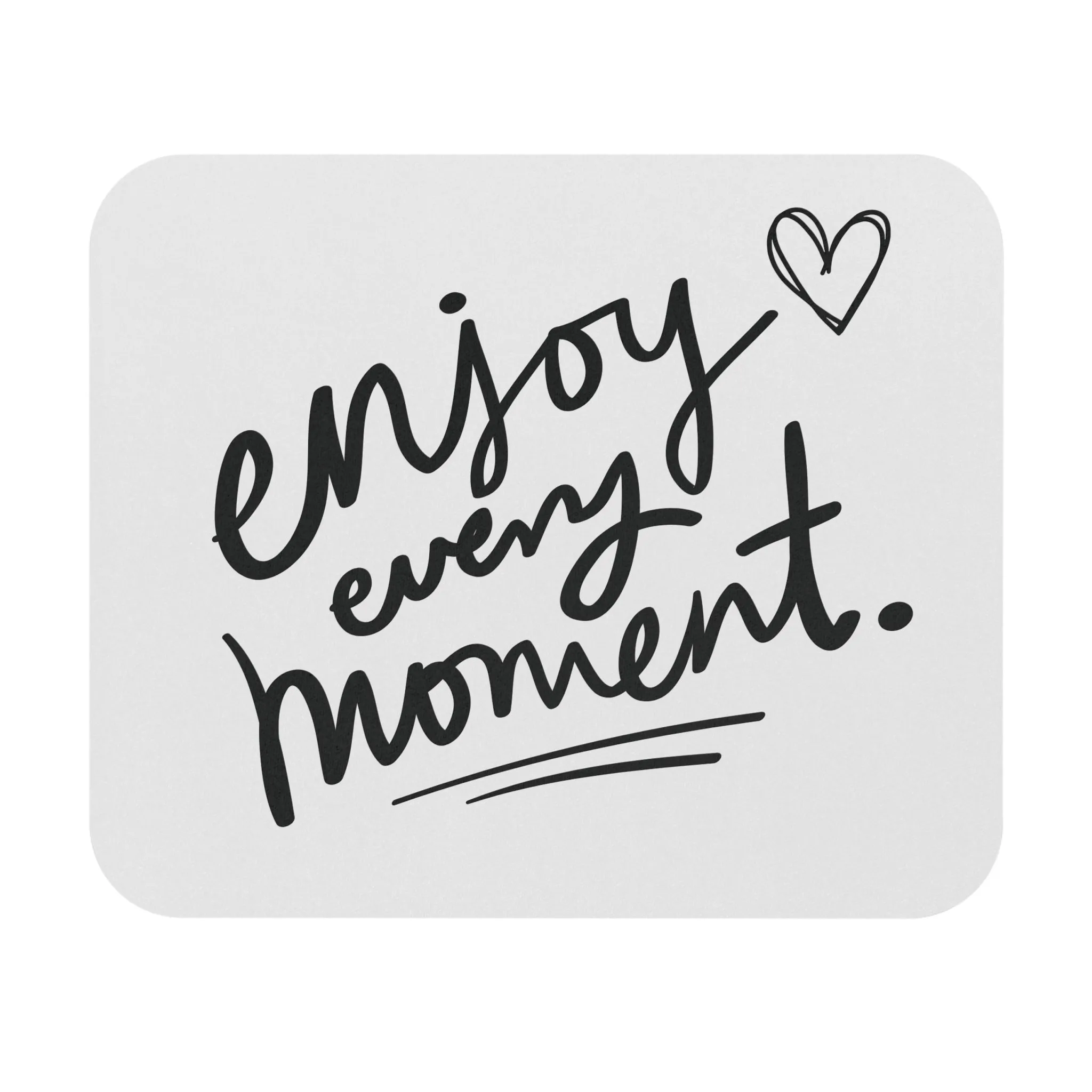 Enjoy Every Moment: Printed Mouse Pad