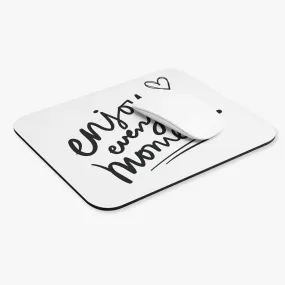 Enjoy Every Moment: Printed Mouse Pad